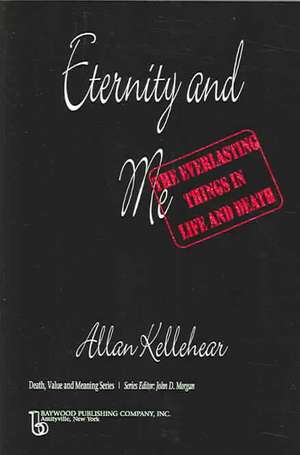 Eternity and Me de Allan Kellehear