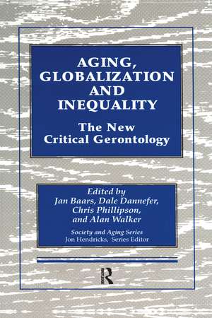 Aging, Globalization and Inequality: The New Critical Gerontology de Jan Baars