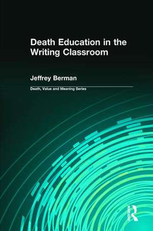 Death Education in the Writing Classroom de Jeffrey Berman