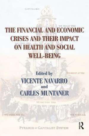 The Financial and Economic Crises and Their Impact on Health and Social Well-Being de Vicente Navarro