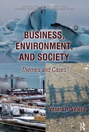 Business, Environment, and Society: Themes and Cases de Vesela Veleva