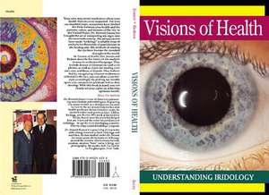 Visions of Health: Understanding Iridology de Bernard Jensen