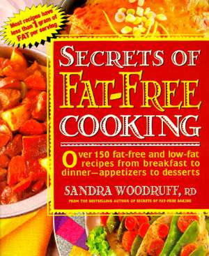 Secrets of Fat-Free Cooking de Sandra Woodruff