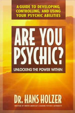 Are You Psychic?: Unlocking the Power Within de Hans Holzer