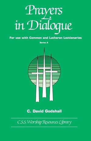 Prayers in Dialogue: Series a de C. David Godshall