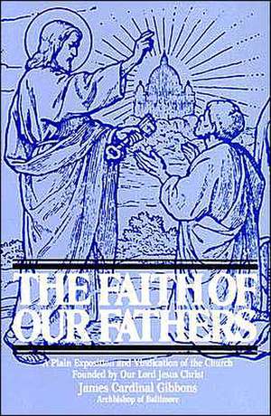 The Faith of Our Fathers de James Cardinal Gibbons