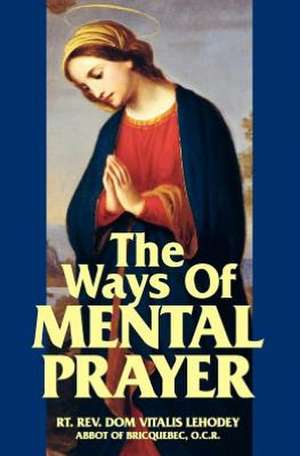 The Ways of Mental Prayer de Dom Vitalis Lehodey