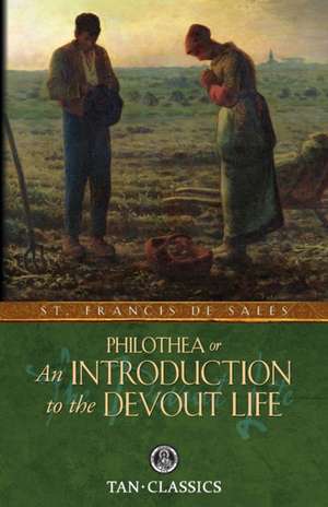 Philothea; Or an Introduction to the Devout Life: Or the Mansions de St Francis De Sales