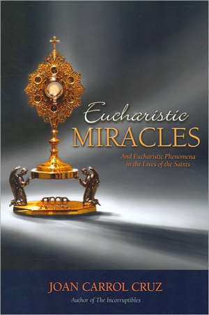 Eucharistic Miracles de Joan Carroll Cruz