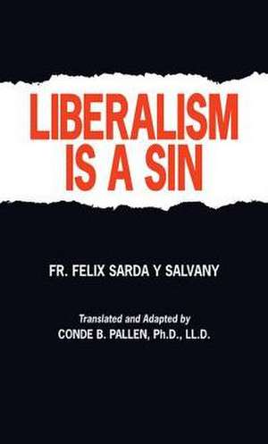 Liberalism Is a Sin de Felix S Salvany