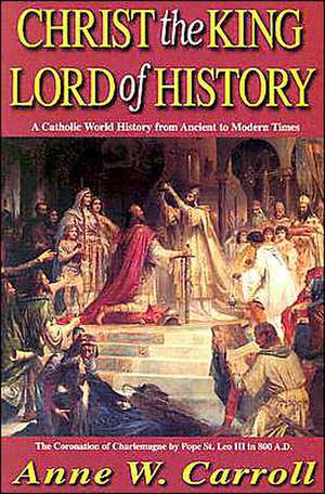 Christ the King Lord of History de Anne W. Carroll