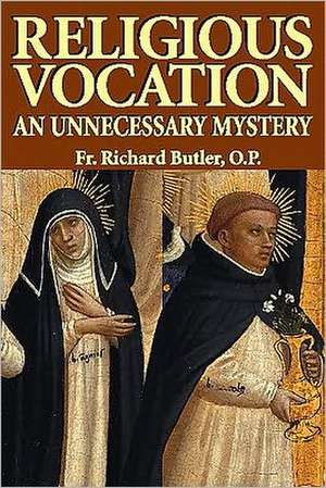 Religious Vocation: An Unnecessary Mystery de Richard Butler