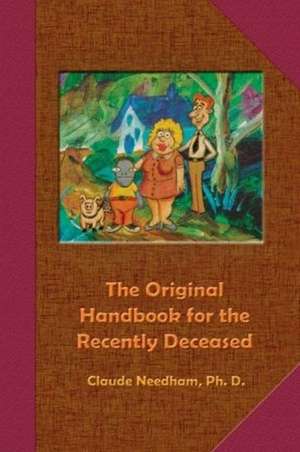 The Original Handbook for the Recently Deceased: Tech Manual-Field Operator's Edition de Claude Needham