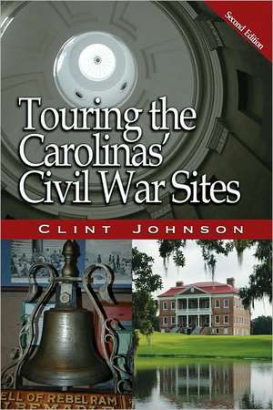 Touring the Carolinas' Civil War Sites de Clint Johnson