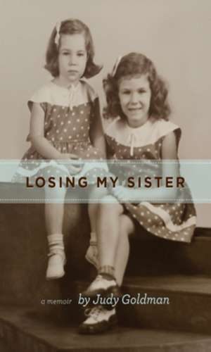 Losing My Sister de Judy Goldman