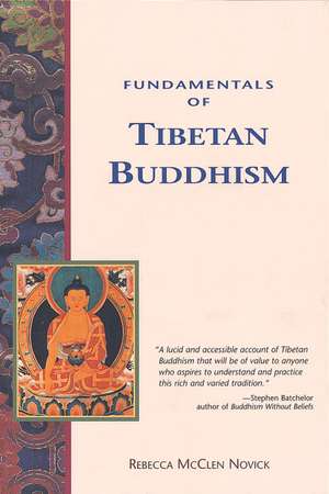 Fundamentals of Tibetan Buddhism de Rebecca McClen Novick