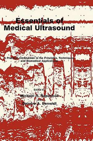 Essentials of Medical Ultrasound: A Practical Introduction to the Principles, Techniques, and Biomedical Applications de Michael H. Repacholi