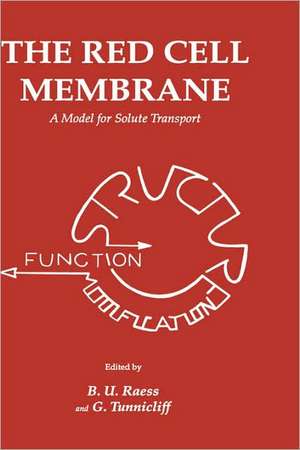 The Red Cell Membrane: A Model for Solute Transport de B. U. Raess