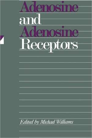 Adenosine and Adenosine Receptors de Michael Williams