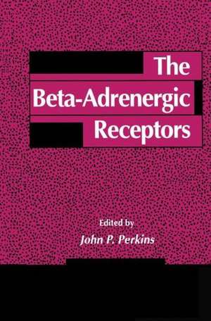 The Beta-Adrenergic Receptors de John P. Perkins