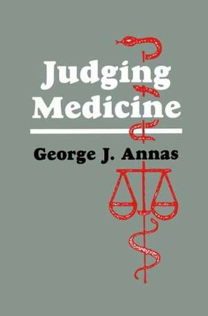 Judging Medicine de George J. Annas