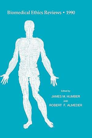 Biomedical Ethics Reviews · 1990 de James M. Humber