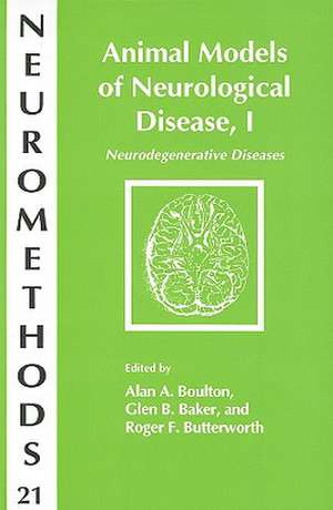 Animal Models of Neurological Disease, I: Neurodegenerative Diseases de Alan A. Boulton