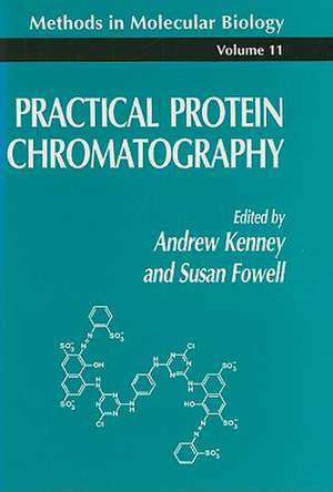 Practical Protein Chromatography de Andrew Kenney