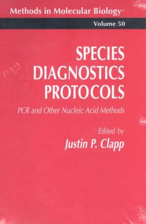 Species Diagnostics Protocols: PCR and Other Nucleic Acid Methods de Justin P. Clapp