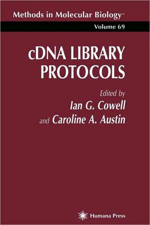 cDNA Library Protocols de Ian G. Cowell