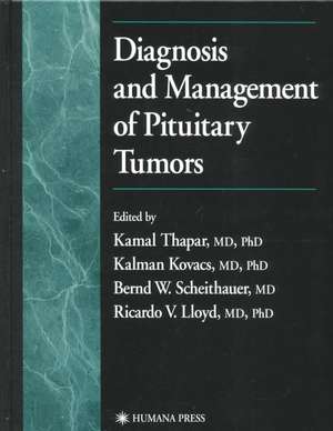 Diagnosis and Management of Pituitary Tumors de Kamal Thapar