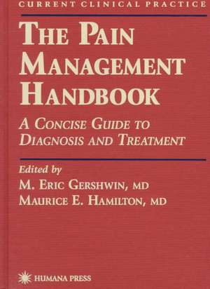 The Pain Management Handbook: A Concise Guide to Diagnosis and Treatment de M. Eric Gershwin