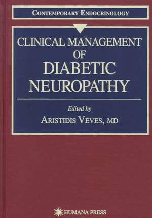 Clinical Management of Diabetic Neuropathy de Aristidis Veves