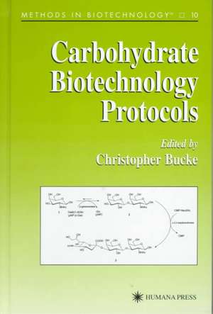 Carbohydrate Biotechnology Protocols de Christopher Bucke