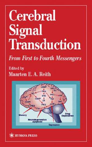 Cerebral Signal Transduction: From First to Fourth Messengers de Maarten E.A. Reith