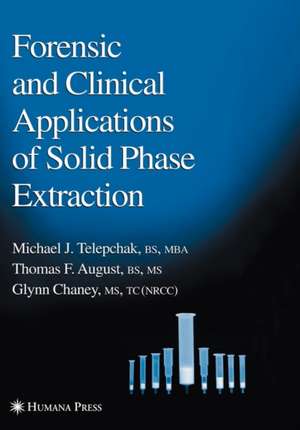 Forensic and Clinical Applications of Solid Phase Extraction de Michael J. Telepchak