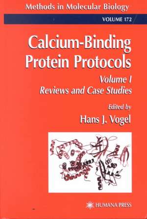 Calcium-Binding Protein Protocols: Volume 1: Reviews and Case Studies de Hans J. Vogel