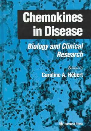 Chemokines in Disease: Biology and Clinical Research de Caroline A. Hébert