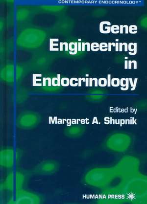 Gene Engineering in Endocrinology de Margaret A. Shupnik