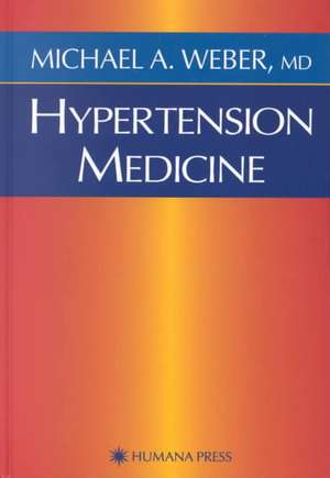 Hypertension Medicine de Michael A. Weber