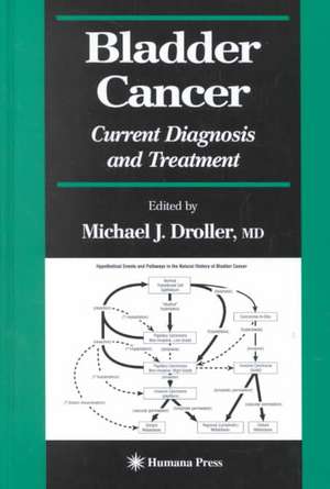 Bladder Cancer: Current Diagnosis and Treatment de Michael J. Droller