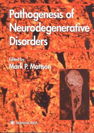 Pathogenesis of Neurodegenerative Disorders de Mark P. Mattson