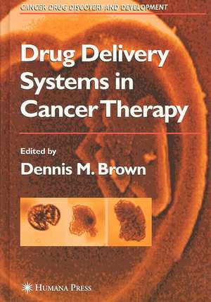 Drug Delivery Systems in Cancer Therapy de Dennis M. Brown