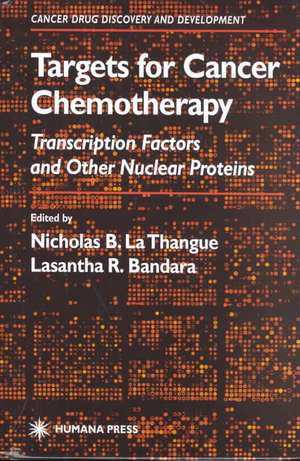 Targets for Cancer Chemotherapy: Transcription Factors and Other Nuclear Proteins de Nicholas B. La Thangue