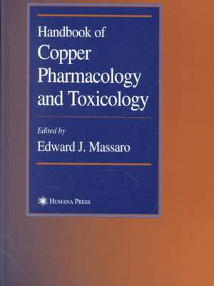 Handbook of Copper Pharmacology and Toxicology de Edward J. Massaro