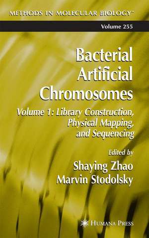 Bacterial Artificial Chromosomes: Volume 1: Library Construction, Physical Mapping, and Sequencing de Shaying Zhao