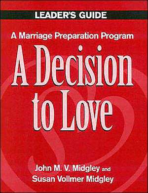 A Decision to Love: A Marriage Preparation Program de John M. Midgley