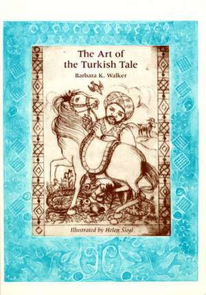 The Art of the Turkish Tale, Volume 1 de Barbara K. Walker