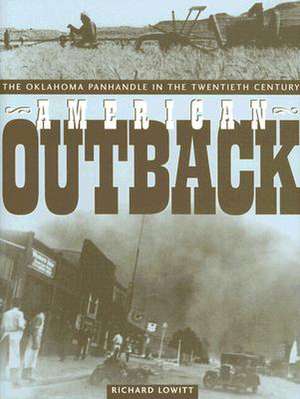 American Outback: The Oklahoma Panhandle in the Twentieth Century de Richard Lowitt