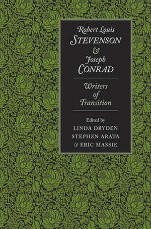 Robert Louis Stevenson and Joseph Conrad: Writers of Transition de Linda Dryden